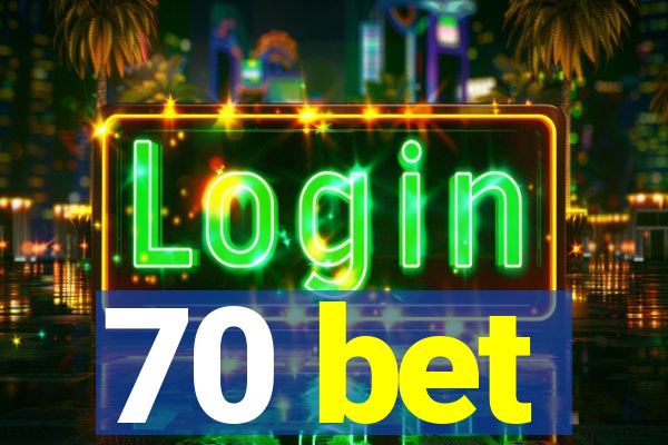 70 bet